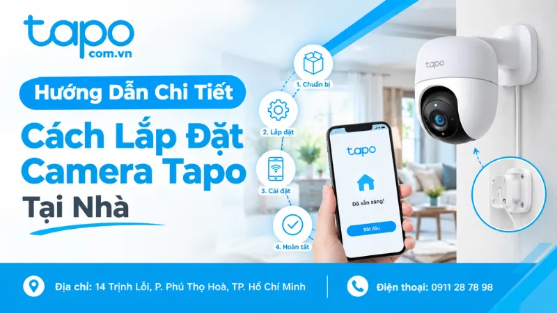 Hướng Dẫn Chi Tiết Cách Lắp Đặt Camera Tapo Tại Nhà
