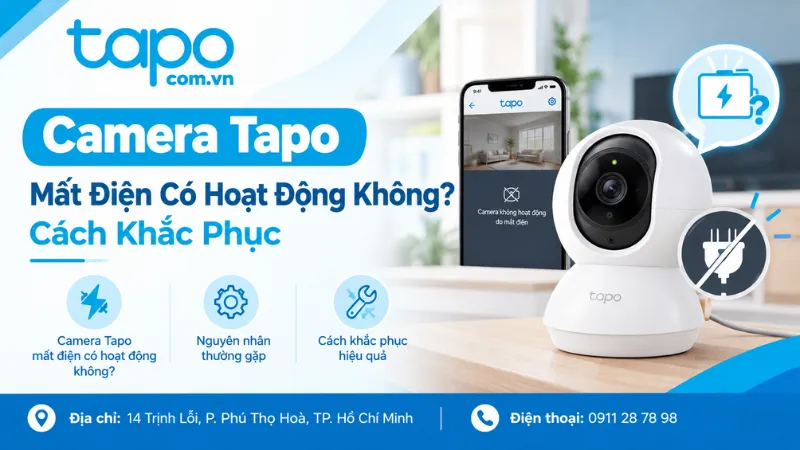 Camera Tapo Mất Điện Có Hoạt Động Không? Cách Khắc Phục