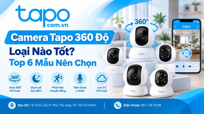 Camera Tapo 360 Độ Loại Nào Tốt? Top 6 Mẫu Nên Chọn