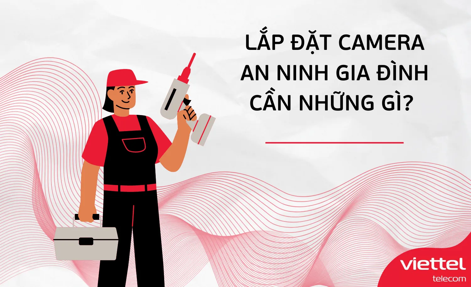 Lắp camera an ninh trong nhà gia đình cần những gì?