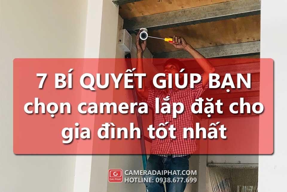 7 bí quyết giúp bạn chọn camera lắp đặt cho gia đình tốt nhất