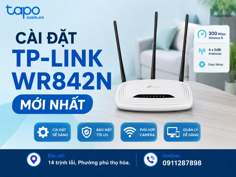 Cài đặt TP Link WR842N mới nhất: hướng dẫn chi tiết 2025, tối ưu mạng cho nhà và công ty