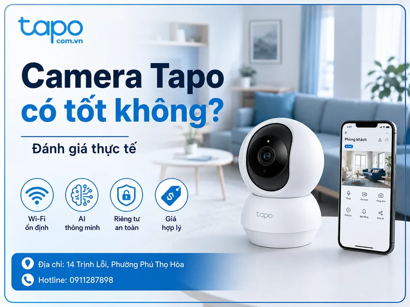 Camera Tapo có tốt không? Đánh giá thực tế từ người dùng