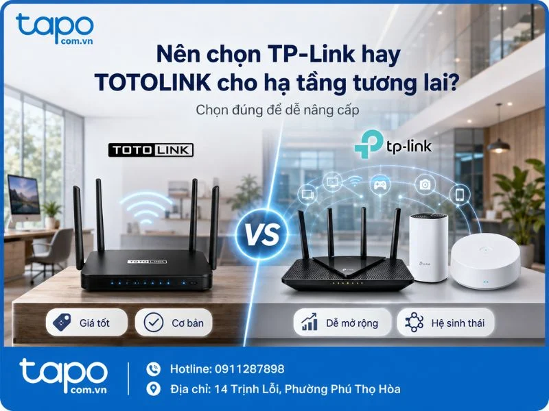 Nên chọn TP-Link hay TOTOLINK cho hạ tầng tương lai?