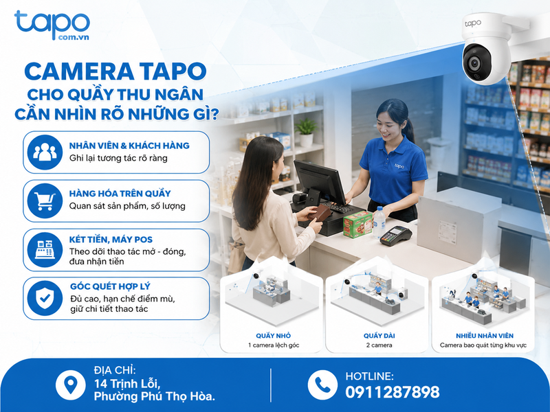 Camera Tapo cho quầy thu ngân cần nhìn rõ những gì?