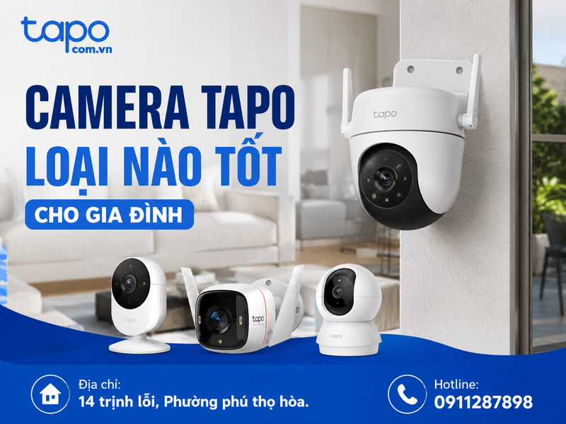 Camera Tapo loại nào tốt cho gia đình