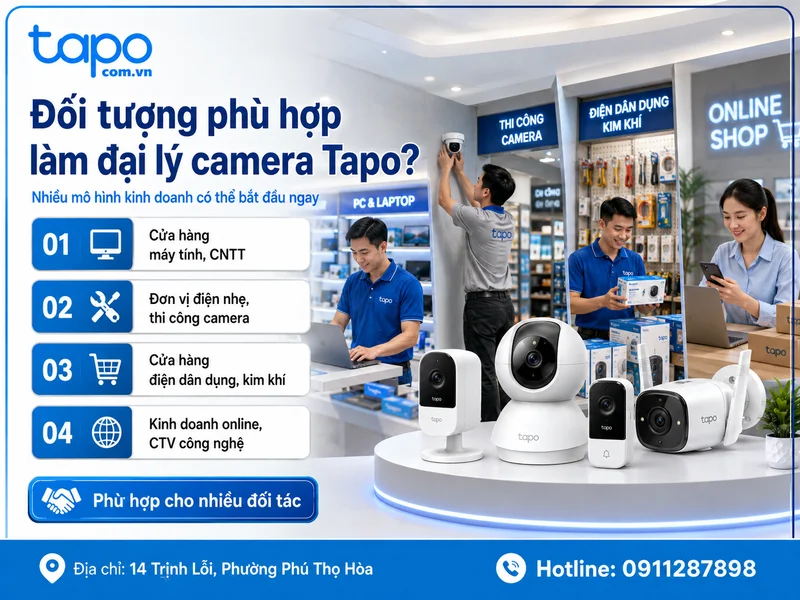 Đối tượng phù hợp làm đại lý camera Tapo?
