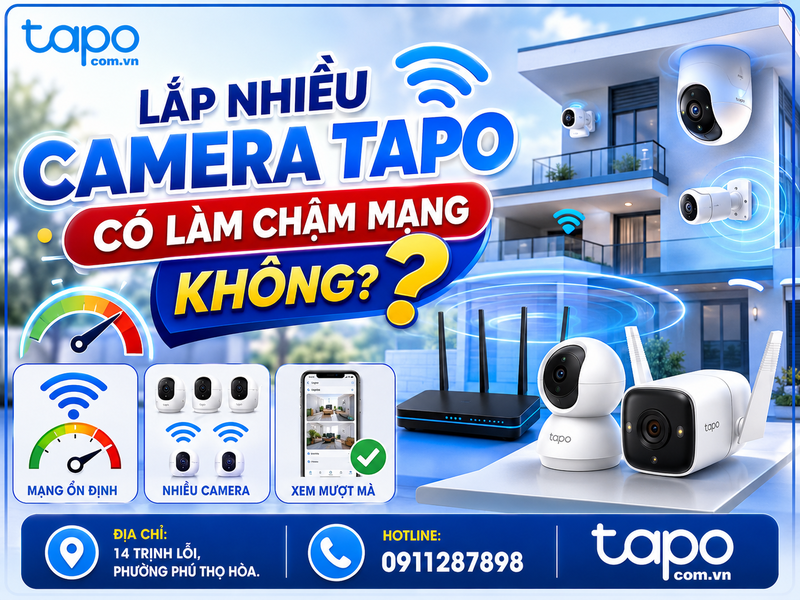 Lắp nhiều camera Tapo có làm chậm mạng không