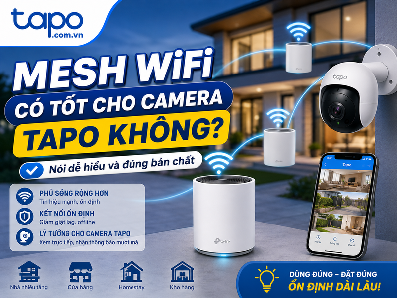 Mesh WiFi có tốt cho camera Tapo không?