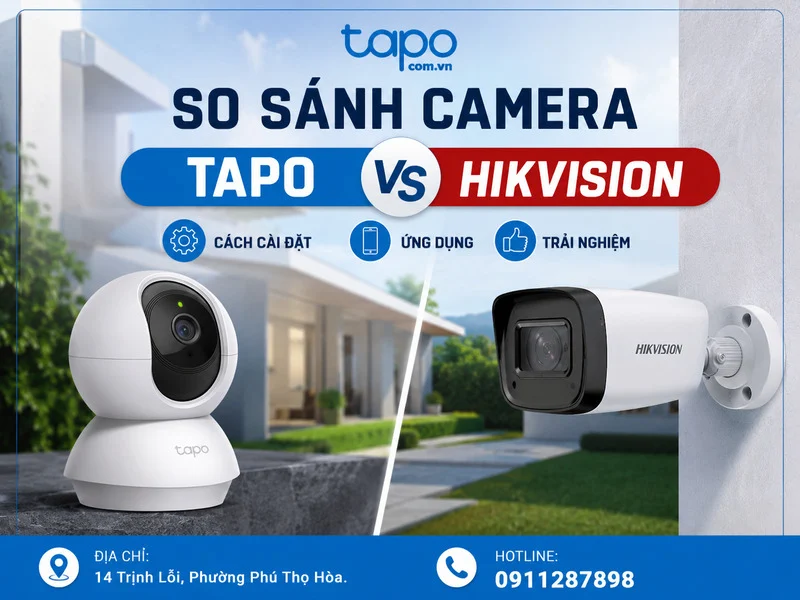 So sánh camera Tapo và Hikvision cách cài đặt, ứng dụng và trải nghiệm sử dụng