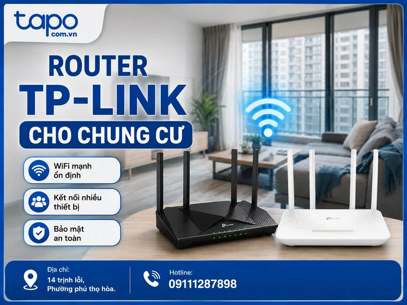 Router TP-Link cho chung cư: Cách chọn đúng chuẩn, phủ sóng ổn định và tối ưu chi phí