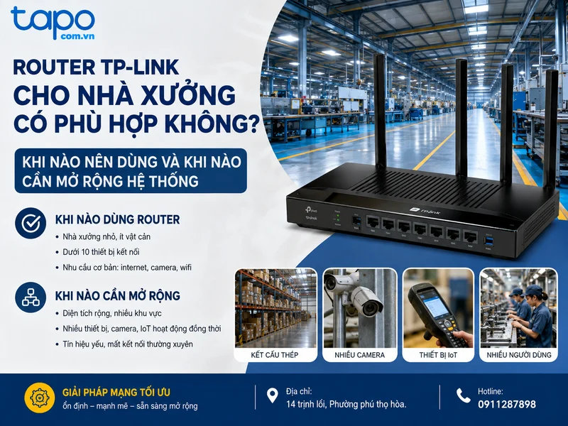 Router TP-Link cho nhà xưởng có phù hợp không? Khi nào nên dùng và khi nào cần mở rộng hệ thống