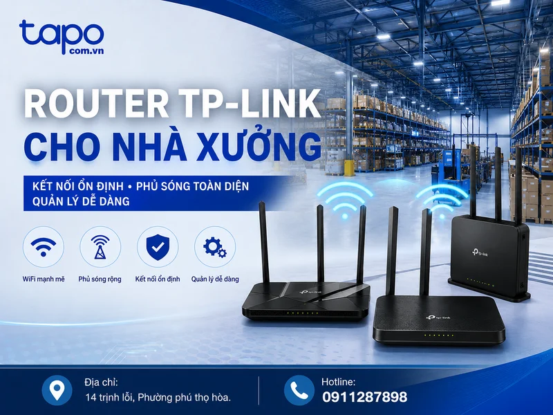 Router TP-Link cho nhà xưởng: Cách chọn đúng giải pháp WiFi ổn định, phủ sóng rộng và vận hành liên tục
