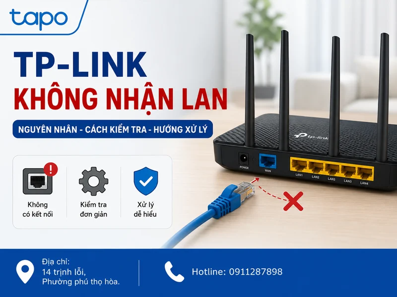 TP-Link không nhận LAN: Nguyên nhân và cách khắc phục từng bước