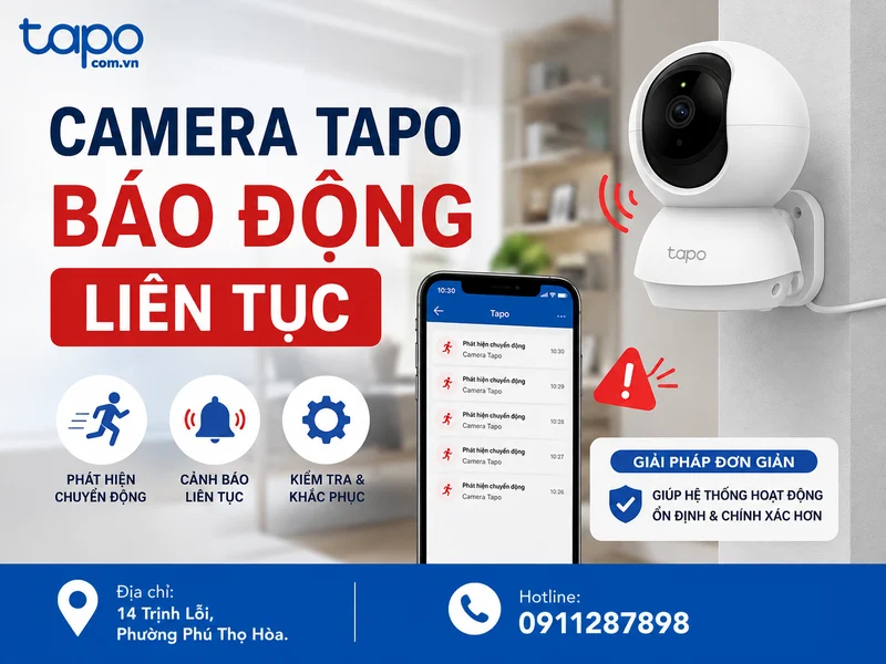 Camera Tapo báo động liên tục: Nguyên nhân và cách xử lý