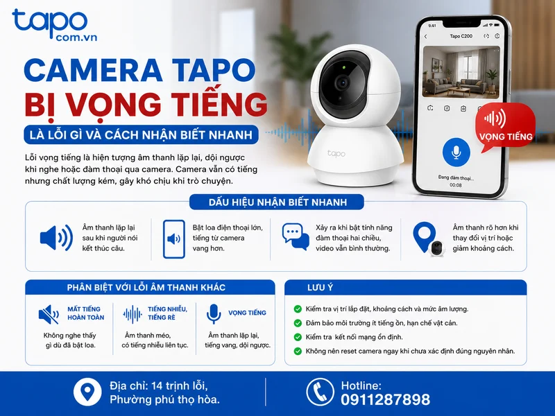 Camera Tapo bị vọng tiếng là lỗi gì và cách nhận biết nhanh