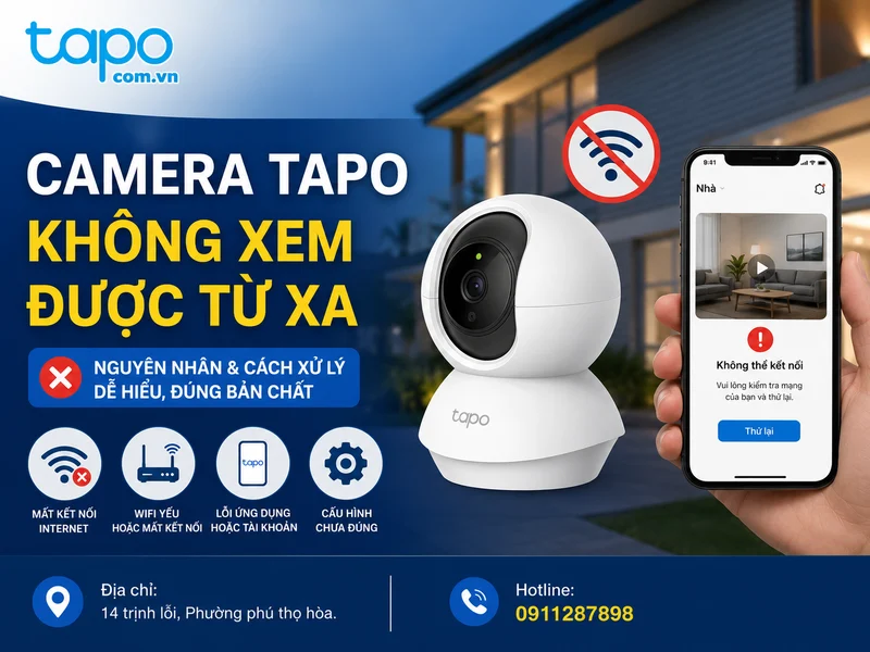Hướng dẫn xử lý camera Tapo không xem được từ xa