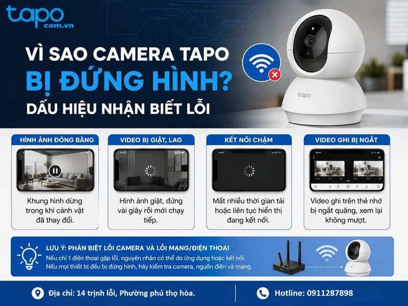 Vì sao camera Tapo bị đứng hình và dấu hiệu nhận biết lỗi