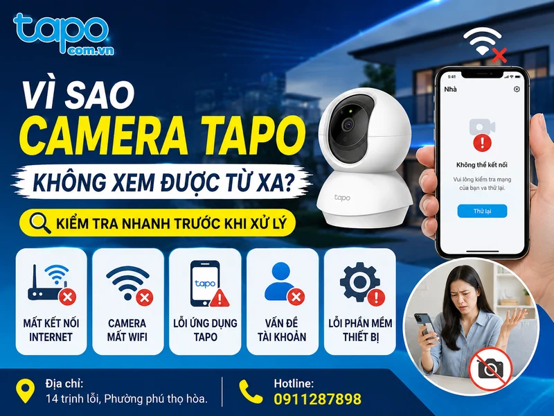 Vì sao camera Tapo không xem được từ xa? Kiểm tra nhanh trước khi xử lý