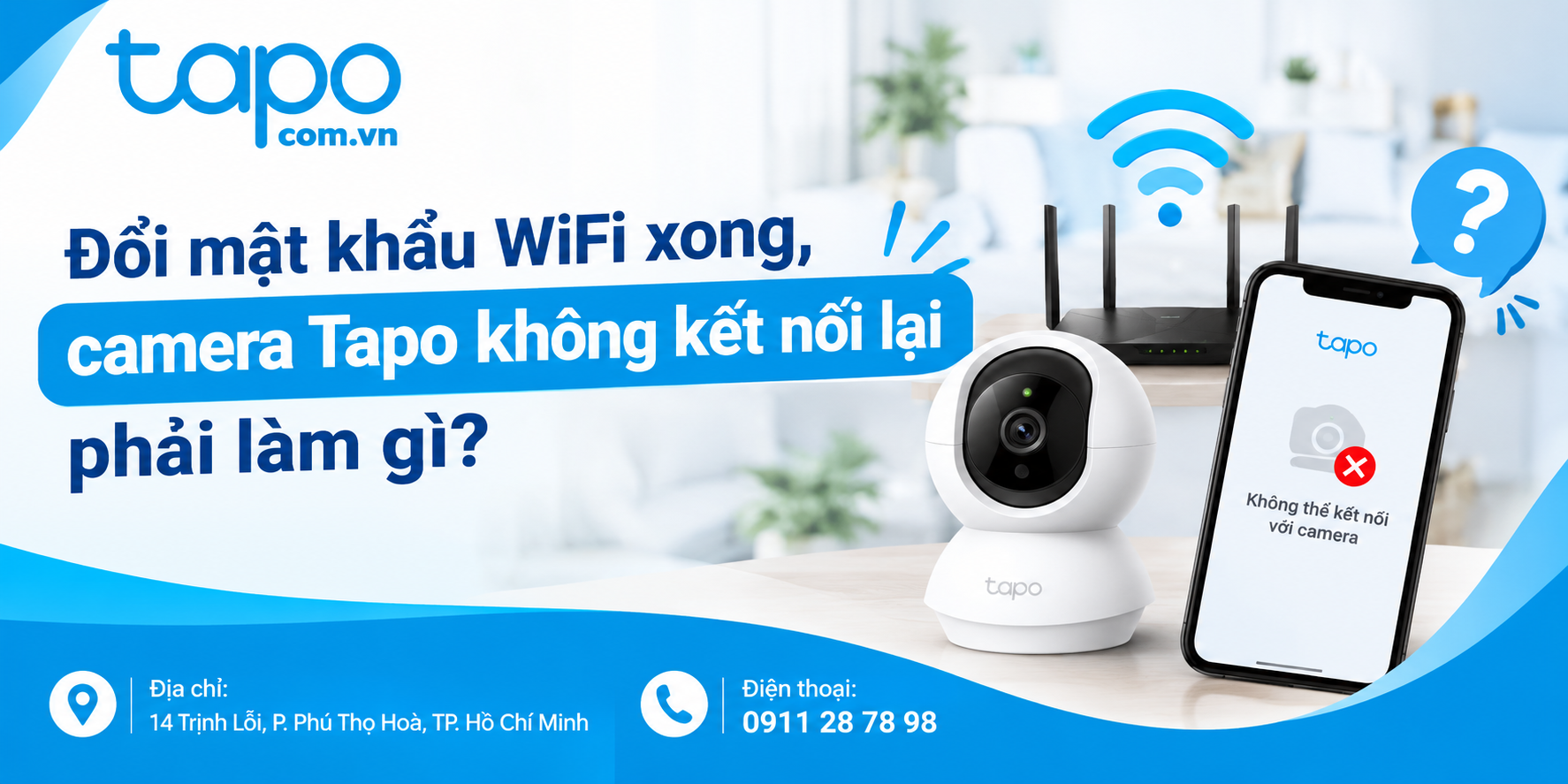 Đổi mật khẩu WiFi xong, camera Tapo không kết nối lại phải làm gì?