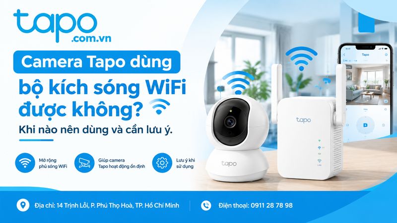 Camera Tapo dùng bộ kích sóng WiFi được không? Khi nào nên dùng và cần lưu ý.
