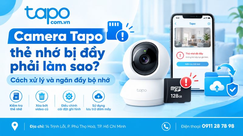 Camera Tapo thẻ nhớ bị đầy phải làm sao? Cách xử lý và ngăn đầy bộ nhớ