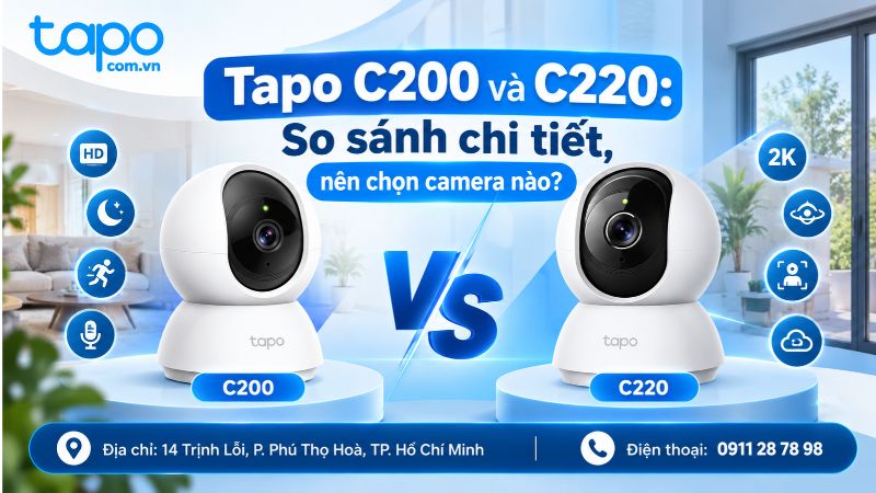 Tapo C200 và C220: So sánh chi tiết, nên chọn camera nào?