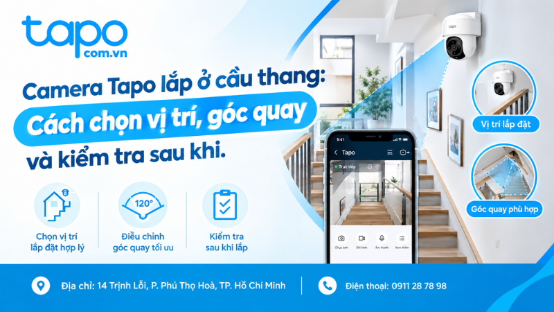 Camera Tapo lắp ở cầu thang: Cách chọn vị trí, góc quay và kiểm tra sau khi.