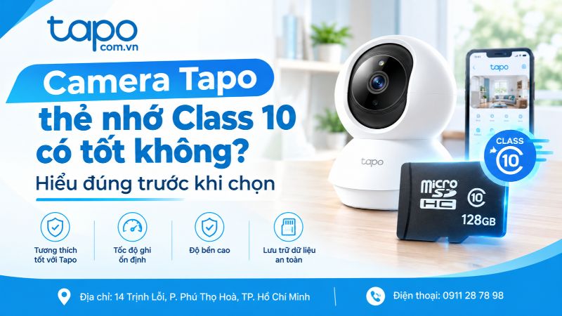 Camera Tapo thẻ nhớ Class 10 có tốt không? Hiểu đúng trước khi chọn