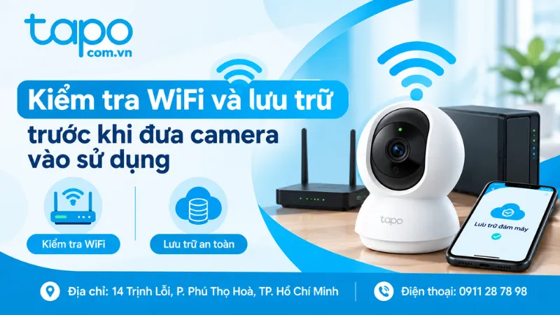 Kiểm tra WiFi và lưu trữ trước khi đưa camera vào sử dụng