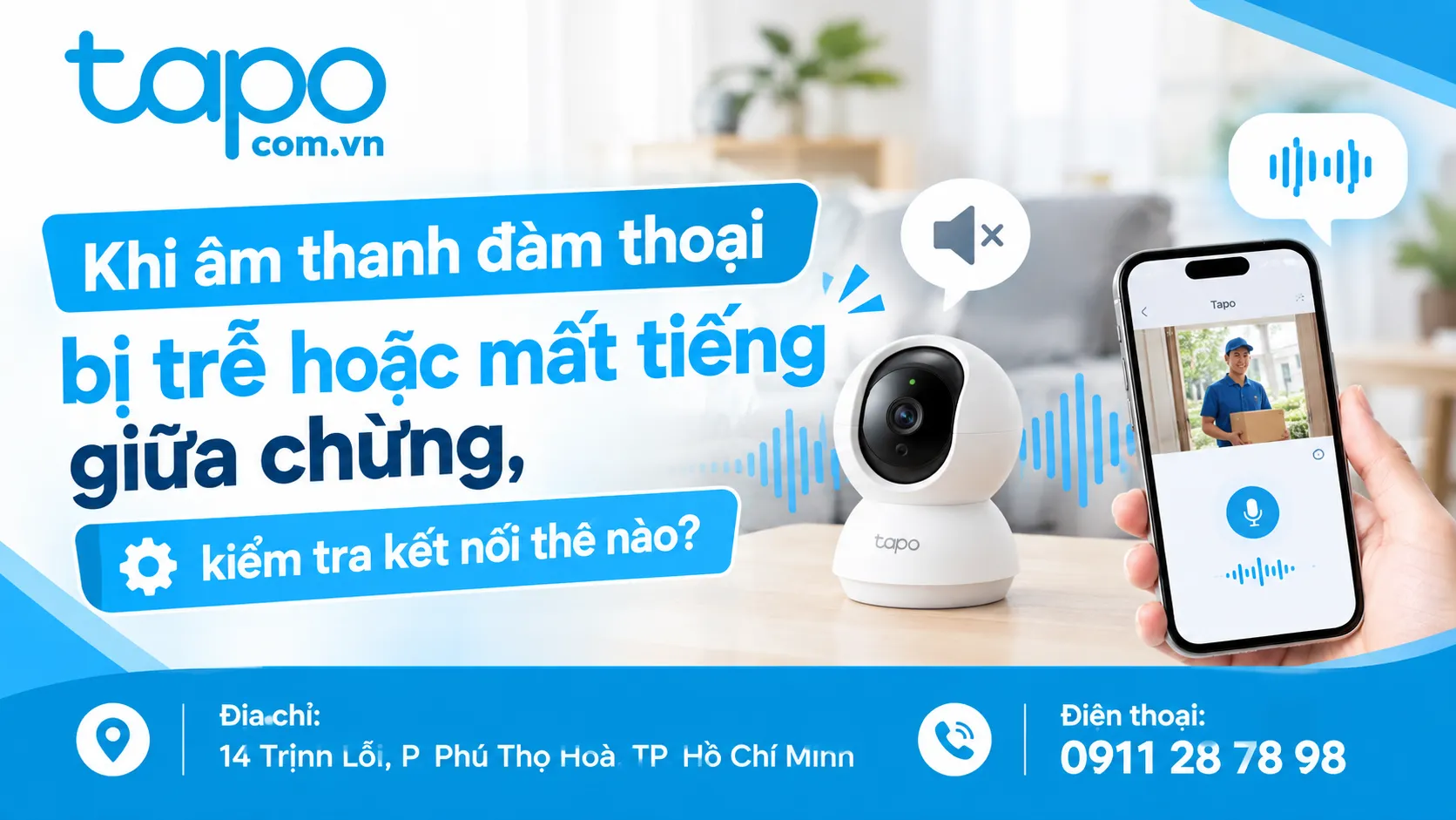 Khi âm thanh đàm thoại bị trễ hoặc mất tiếng giữa chừng, kiểm tra kết nối thế nào?
