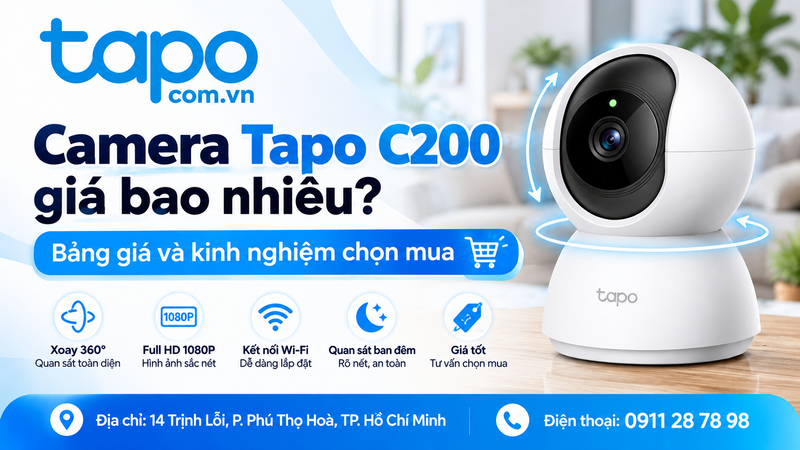 Camera Tapo C200 giá bao nhiêu? Bảng giá và kinh nghiệm chọn mua