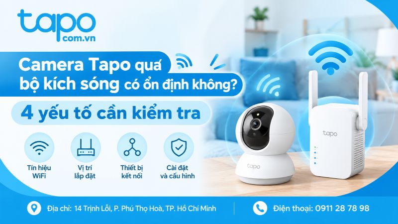 Camera Tapo qua bộ kích sóng có ổn định không? 4 yếu tố cần kiểm tra