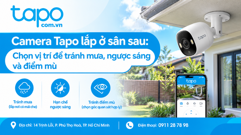 Camera Tapo lắp ở sân sau: Chọn vị trí để tránh mưa, ngược sáng và điểm mù