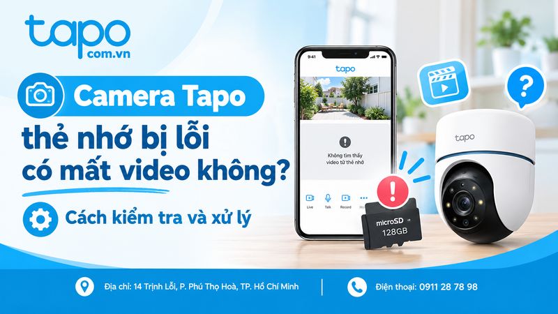 Camera Tapo thẻ nhớ bị lỗi có mất video không? Cách kiểm tra và xử lý