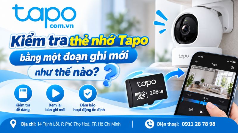 Kiểm tra thẻ nhớ Tapo bằng một đoạn ghi mới như thế nào?