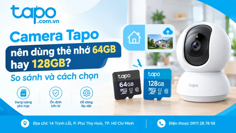 Camera Tapo nên dùng thẻ nhớ 64GB hay 128GB? So sánh và cách chọn