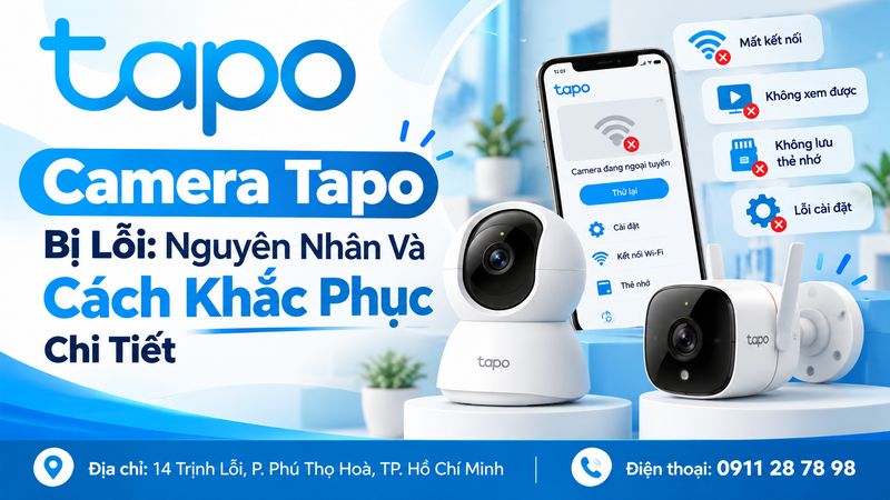 Camera Tapo Bị Lỗi: Nguyên Nhân Và Cách Khắc Phục Chi Tiết