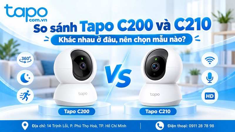 So sánh Tapo C200 và C210: Khác nhau ở đâu, nên chọn mẫu nào?