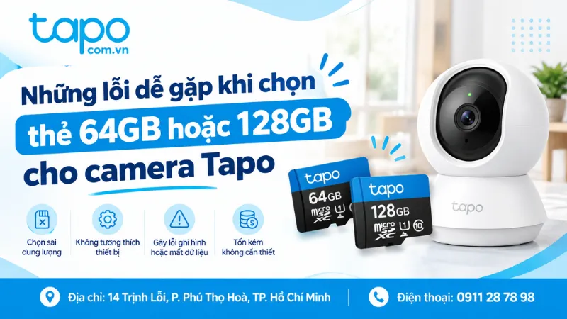 Những lỗi dễ gặp khi chọn thẻ 64GB hoặc 128GB cho camera Tapo