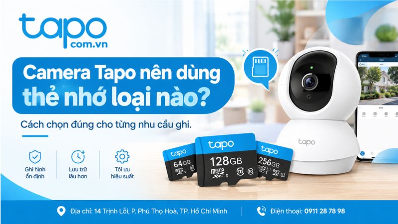 Camera Tapo nên dùng thẻ nhớ loại nào? Cách chọn đúng cho từng nhu cầu ghi.